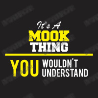 Its A Mook Thing You Wouldn't Understand T-shirt | Artistshot