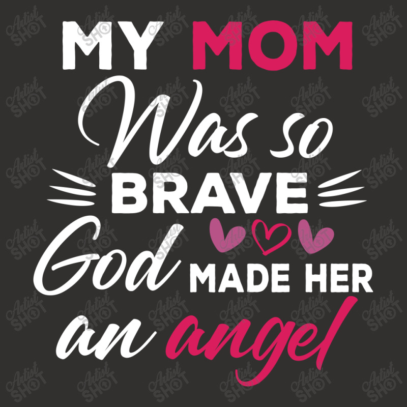 My Mom Was So Brave God Made Her An Angel : Gift For Mom , Mothers Day Champion Hoodie by AwsomeDSN | Artistshot