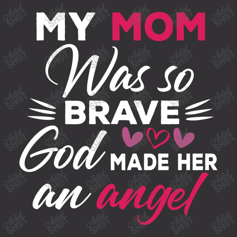 My Mom Was So Brave God Made Her An Angel : Gift For Mom , Mothers Day Vintage Hoodie by AwsomeDSN | Artistshot