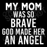 My Mom Was So Brave God Made Her An Angel : Gift For Mom , Mothers Day Cropped Sweater | Artistshot