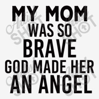 My Mom Was So Brave God Made Her An Angel : Gift For Mom , Mothers Day Ladies Polo Shirt | Artistshot