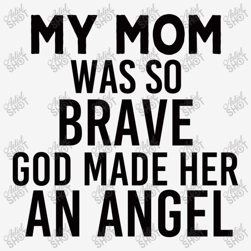 My Mom Was So Brave God Made Her An Angel : Gift For Mom , Mothers Day Ladies Polo Shirt by AwsomeDSN | Artistshot