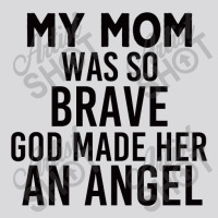 My Mom Was So Brave God Made Her An Angel : Gift For Mom , Mothers Day Women's Triblend Scoop T-shirt | Artistshot