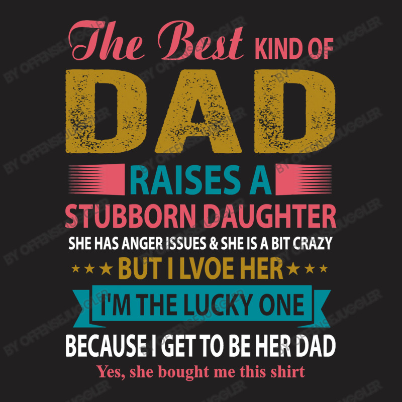 Father Grandpa The Best Kind Of Dad Raises A Stubborn Daughter 113 Fam T-shirt | Artistshot