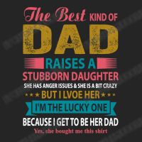 Father Grandpa The Best Kind Of Dad Raises A Stubborn Daughter 113 Fam Unisex Hoodie | Artistshot