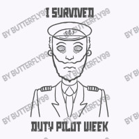 I Survived Duty Pilot Week T Shirt Tank Top | Artistshot