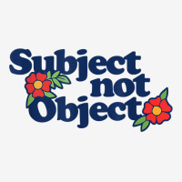 Subject Not Object T Shirt Retro Feminist Design Feminism Round Patch | Artistshot