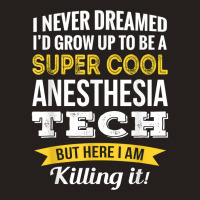 Super Cool Anesthesia Tech Tshirt Gifts Funny T Shirt Tank Top | Artistshot