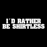 I'd Rather Be Shirtless   Funny Beach Tee Premium T Shirt Long Sleeve Baby Bodysuit | Artistshot