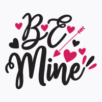 Be Mine T-shirt | Artistshot