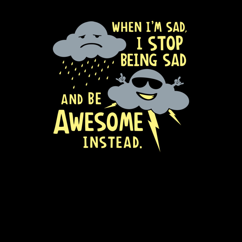 When I'm Sad, I Stop Being Sad And Be Awesome Instead Fleece Short by prakoso77 | Artistshot