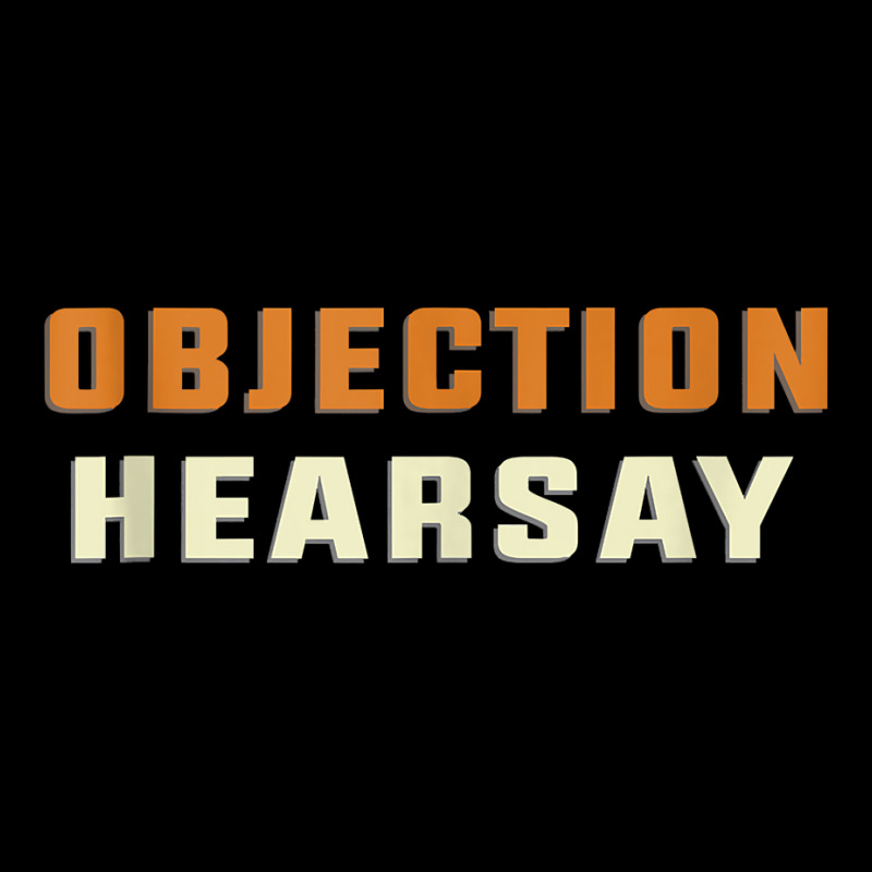 Objection Hearsay Hear Say Tank Top Long Sleeve Shirts | Artistshot