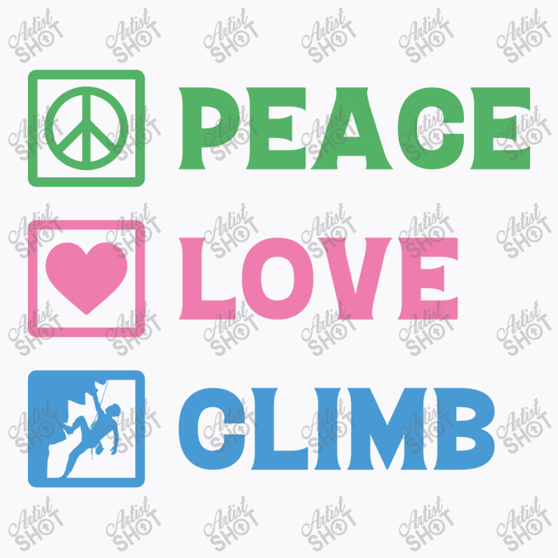 Peace Love Climb Climbing T-shirt | Artistshot