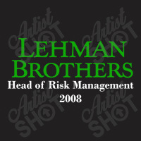 Head Of Risk Managment 2008 T-shirt | Artistshot