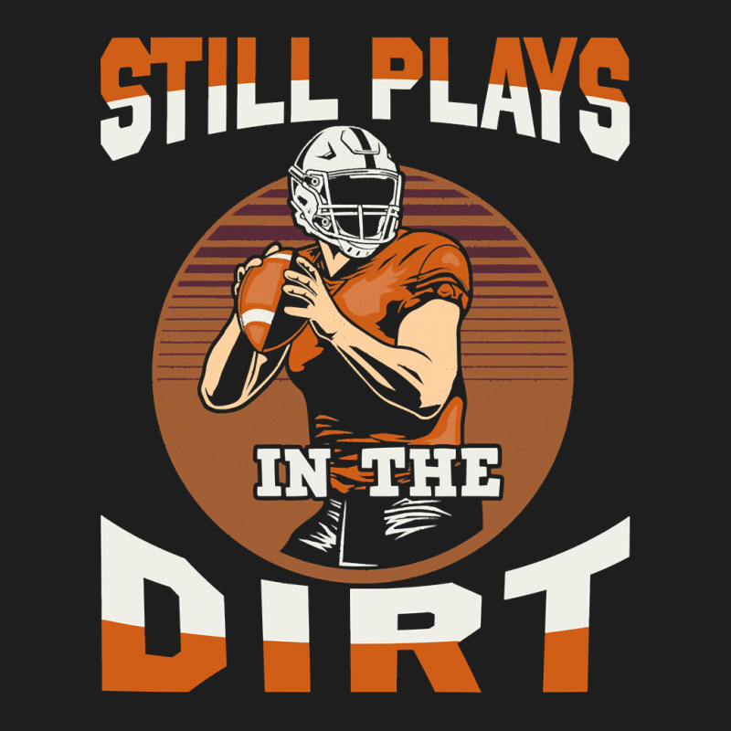 Football Still Plays In The Dirt Fan 386 Football Classic T-shirt by Lucinda | Artistshot