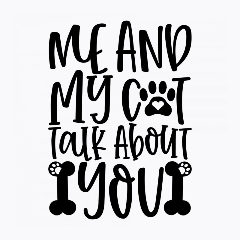 Me And My Cat Talk About You 01 T-shirt | Artistshot