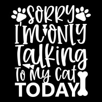 Sorry I M Only Talking To My Cat Today White Unisex Jogger | Artistshot