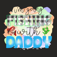 Fishing Lover T  Shirt I'm Going Fishing With Daddy T  Shirt Ladies Fitted T-shirt | Artistshot