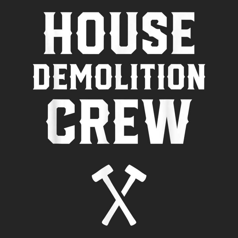 House Demolition Crew Demolishing Demolish Building T Shirt 3/4 Sleeve Shirt | Artistshot