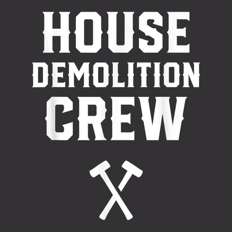 House Demolition Crew Demolishing Demolish Building T Shirt Vintage Hoodie | Artistshot