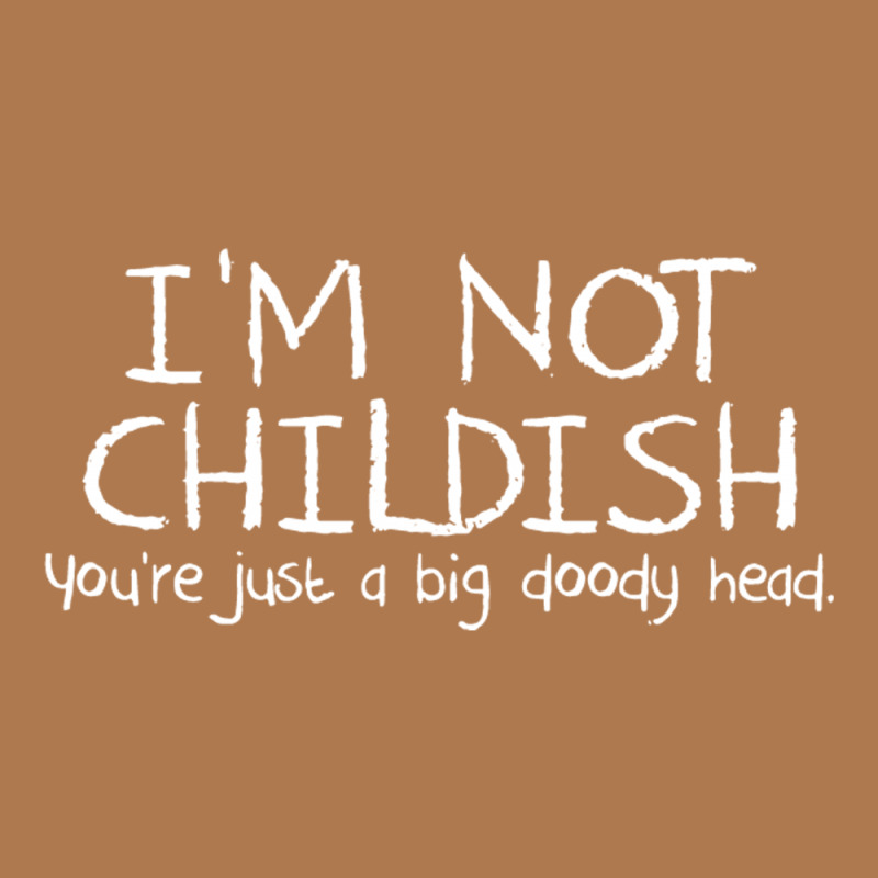 I'm Not Childish, You're Just A Big Doody Head Vintage Hoodie | Artistshot