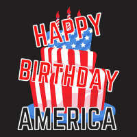 Independence Day T  Shirt Happy Birthday America T  Shirt T-shirt | Artistshot