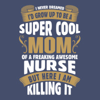 Super Cool Mom Of A Freaking Awesome Nurse Vintage Hoodie | Artistshot