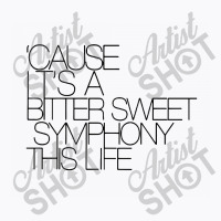 Cause I'ts Bitter Sweet Symphony This Life Black Style T-shirt | Artistshot