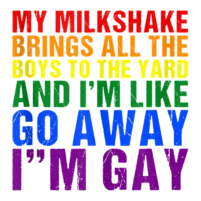 My Milkshake Brings All The Boys To The Yard I'm Gay Tank Top V-Neck Tee by MoczoTenleigh | Artistshot