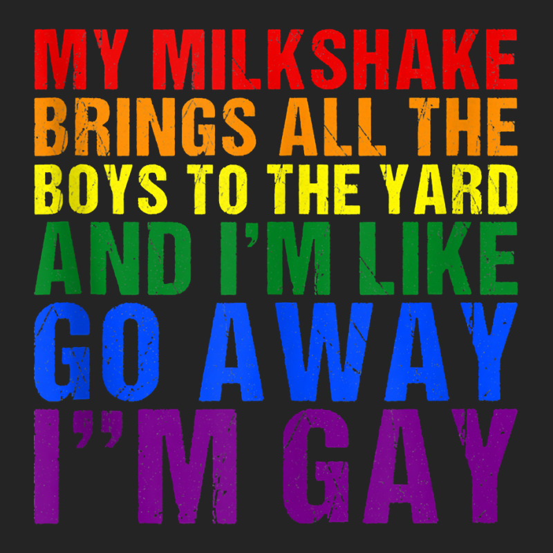 My Milkshake Brings All The Boys To The Yard I'm Gay Tank Top 3/4 Sleeve Shirt by MoczoTenleigh | Artistshot