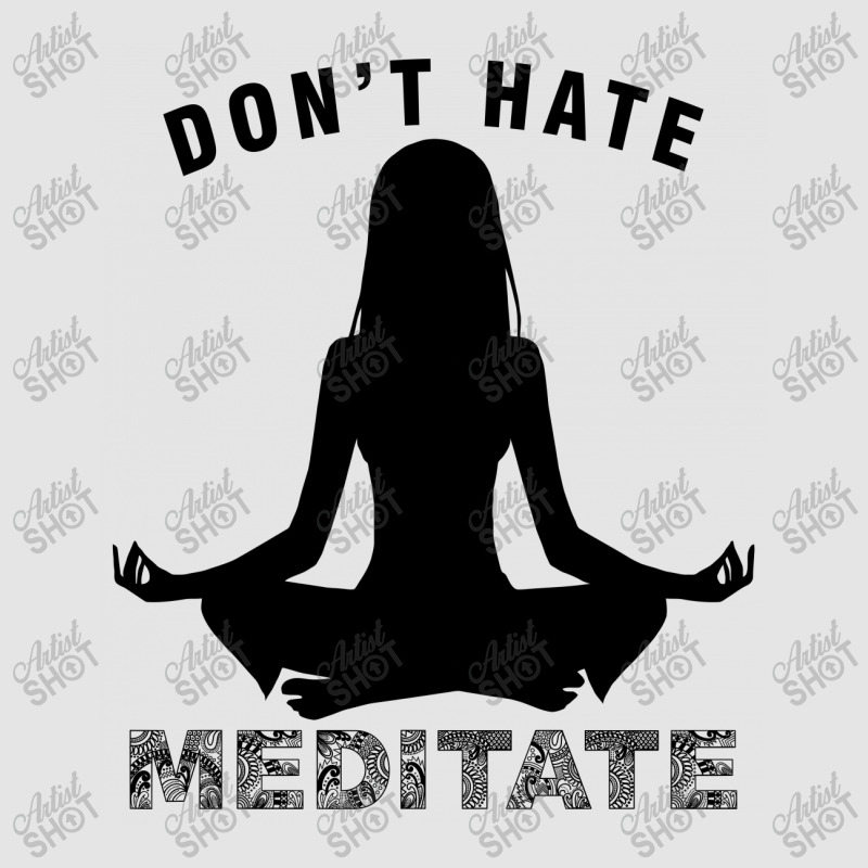 Don't Hate Meditate Exclusive T-shirt by Prince Ali | Artistshot