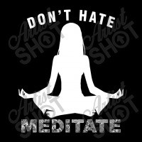 Don't Hate Meditate Toddler Sweatshirt | Artistshot