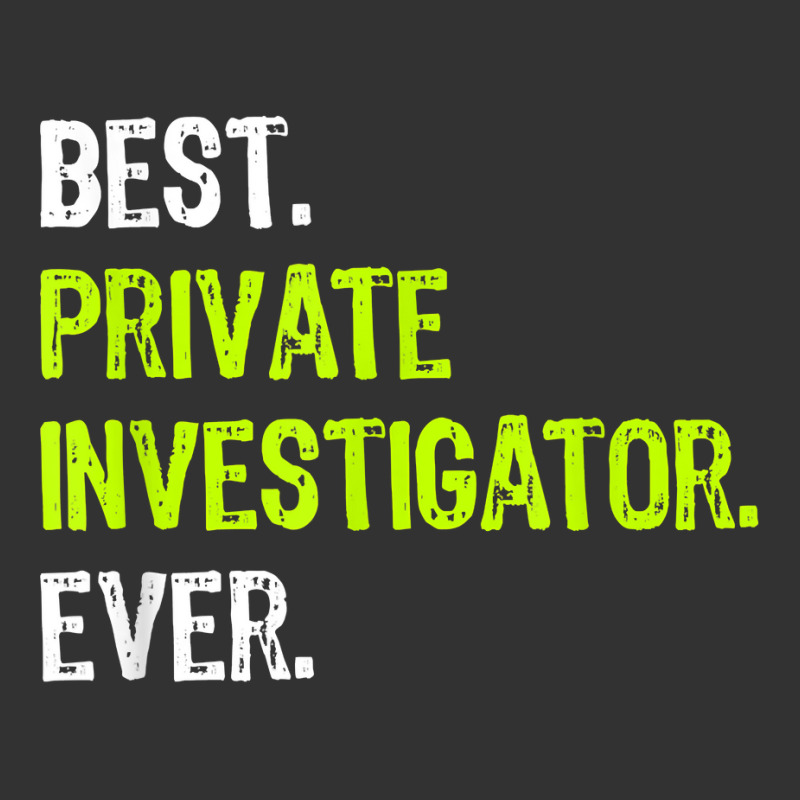 Best Private Investigator Ever T Shirt Baby Bodysuit by sosieclaton | Artistshot