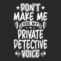 Don't Make Me Use My Private Detective Voice T Shirt Toddler T-shirt | Artistshot