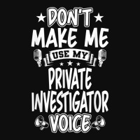 Don't Make Me Use My Private Investigator Voice T Shirt Crop Top | Artistshot