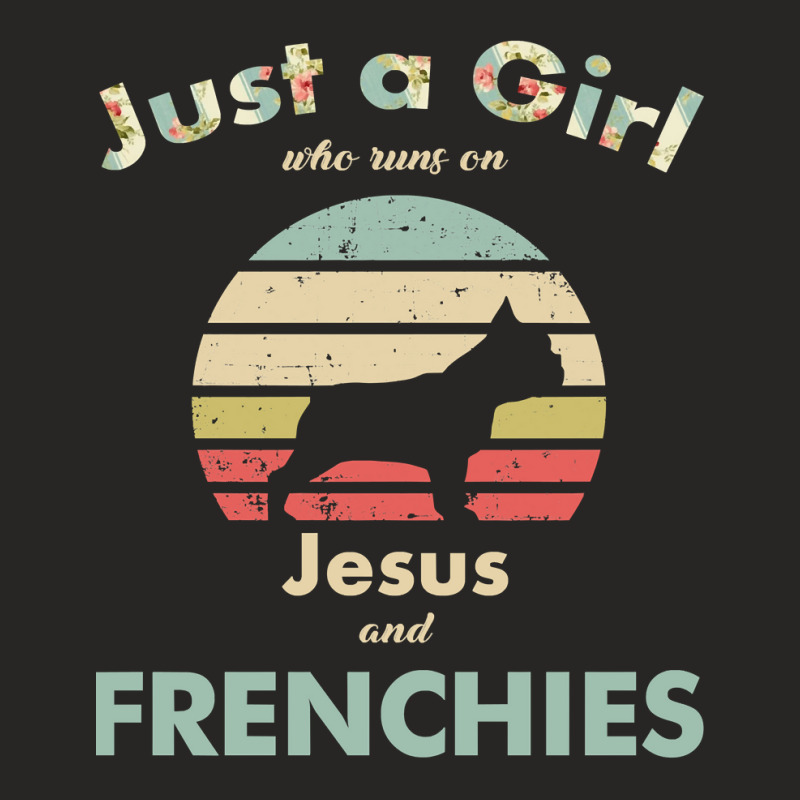 French Bulldog Frenchie Dog Just A Girl Who Runs On Jesus And French B Ladies Fitted T-Shirt by Jeanette | Artistshot