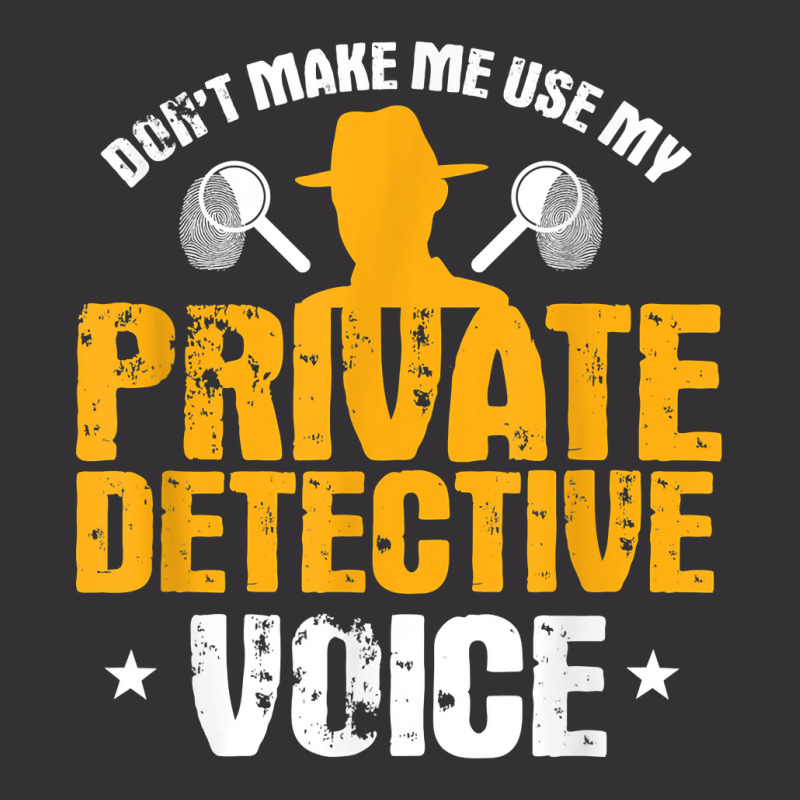 Funny Private Detective Voice Gift T Shirt Vintage Hoodie by AshleyPenez | Artistshot