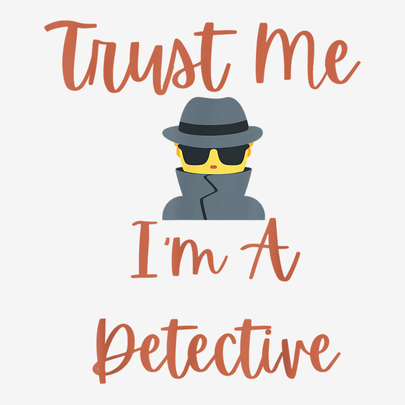 Funny Trust Me I'm A Detective Private Investigator Men T Shirt Adjustable Cap by MoczoTenleigh | Artistshot