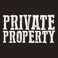 Funny Private Property T Shirt Tank Top | Artistshot