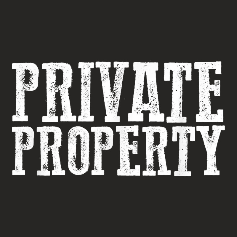 Funny Private Property T Shirt Ladies Fitted T-Shirt by AshleyPenez | Artistshot