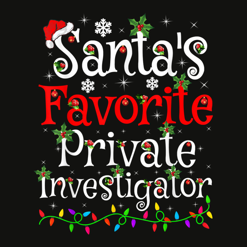 Funny Xmas Santa's Favorite Private Investigator Christmas T Shirt Scorecard Crop Tee by AshleyPenez | Artistshot