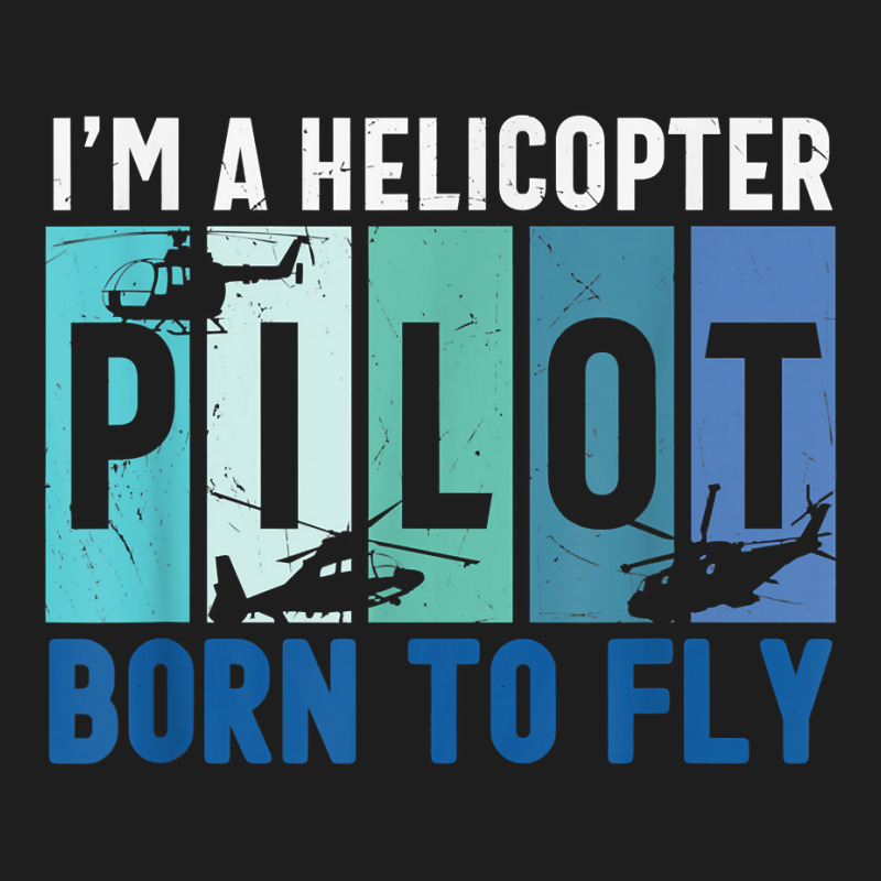 Helicopter Pilot Born To Fly Aircraft Mechanic Private Pilot T Shirt Classic T-shirt by MoczoTenleigh | Artistshot