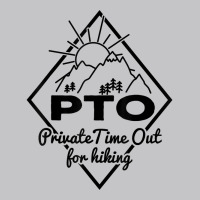 Hiking Saying Pto Private Time Out For Hiking For Hikers T Shirt Baby Bodysuit | Artistshot