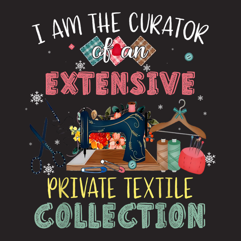 I Am The Curator Of An Extensive Private Textile Collection T Shirt Vintage Cap by AshleyPenez | Artistshot