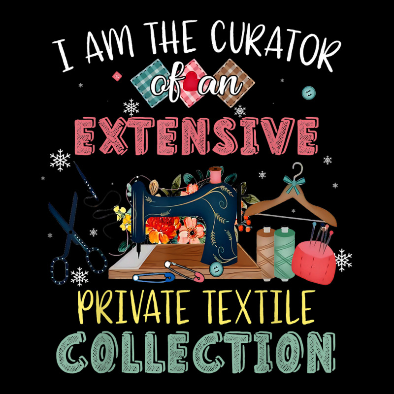 I Am The Curator Of An Extensive Private Textile Collection T Shirt Kids Cap by AshleyPenez | Artistshot