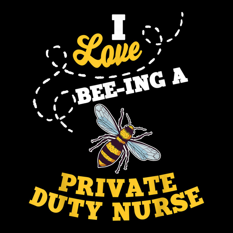 I Love Bee Ing A Private Duty Nurse Honey Bee Job Profession T Shirt Pocket T-Shirt by AshleyPenez | Artistshot