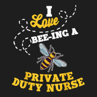 I Love Bee Ing A Private Duty Nurse Honey Bee Job Profession T Shirt Classic T-shirt | Artistshot