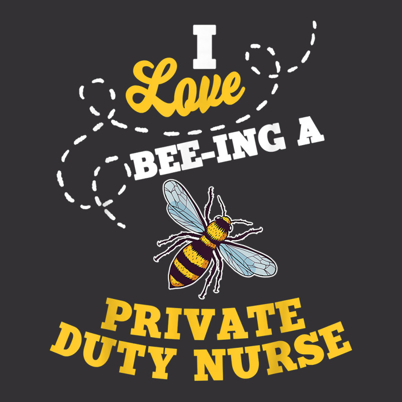 I Love Bee Ing A Private Duty Nurse Honey Bee Job Profession T Shirt Vintage Hoodie And Short Set by AshleyPenez | Artistshot