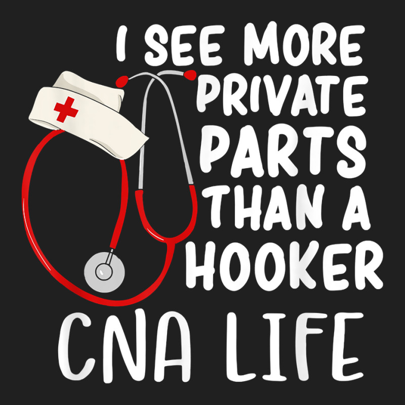 I See More Private Parts Than A Hooker Cna Life Nurse T Shirt Ladies Polo Shirt by MoczoTenleigh | Artistshot