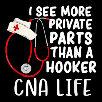 I See More Private Parts Than A Hooker Cna Life Nurse T Shirt Legging | Artistshot